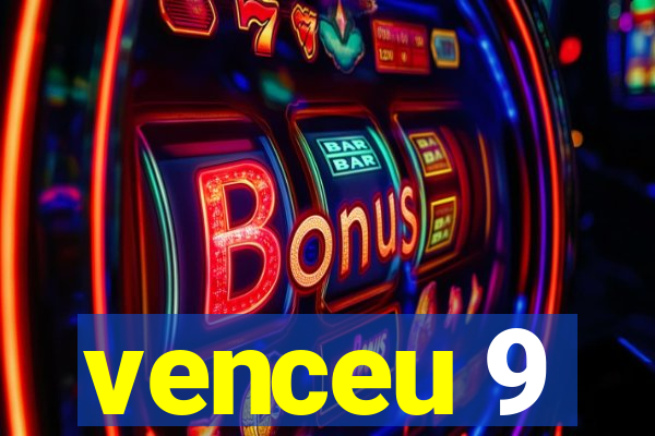 venceu 9